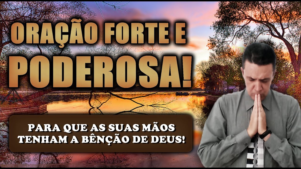 ((🔴)) ORAÇÃO FORTE E PODEROSA PARA QUE AS SUAS MÃOS TENHAM A BÊNÇÃO DE DEUS!
