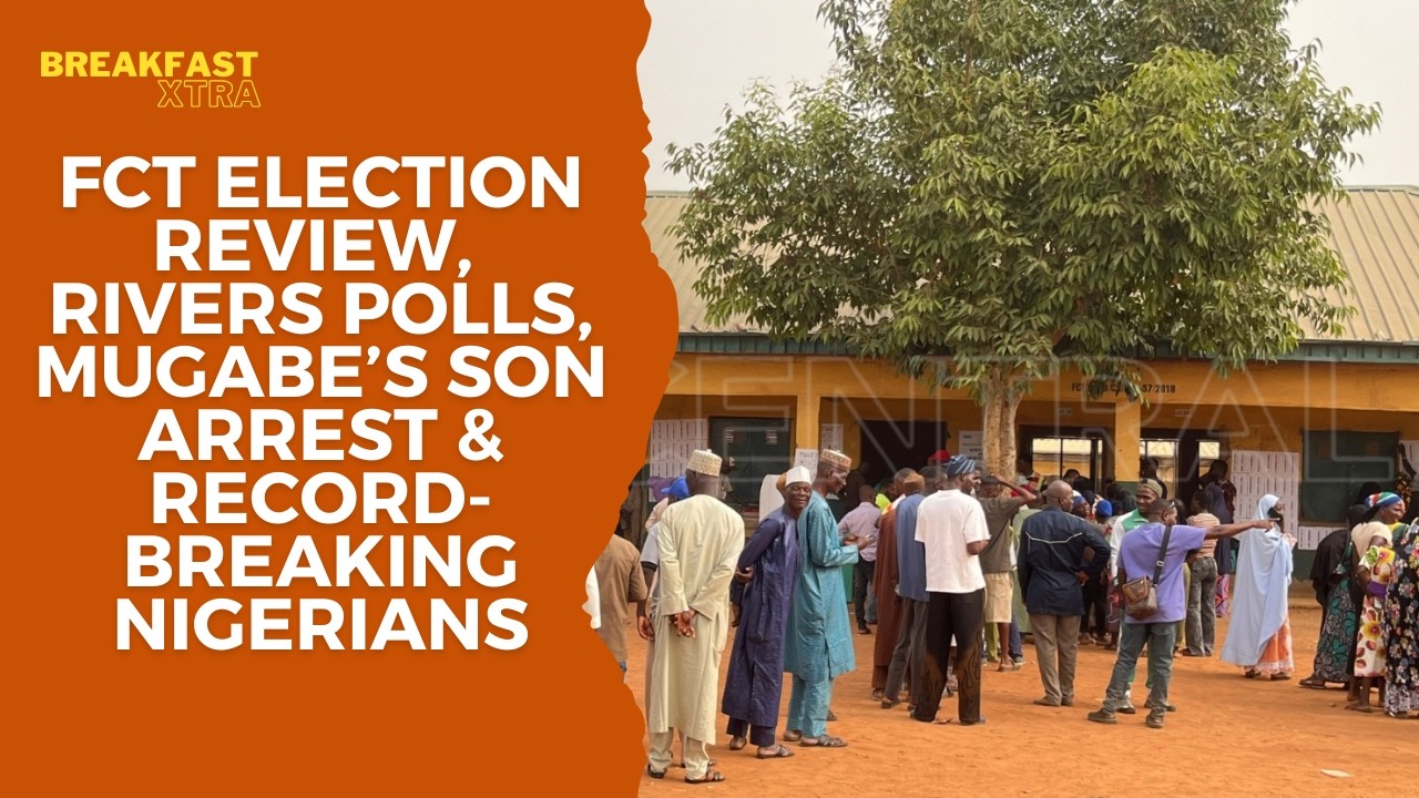 FCT Election Review, Rivers Polls, Mugabe's Son Arrest & Record-Breaking Nigerians