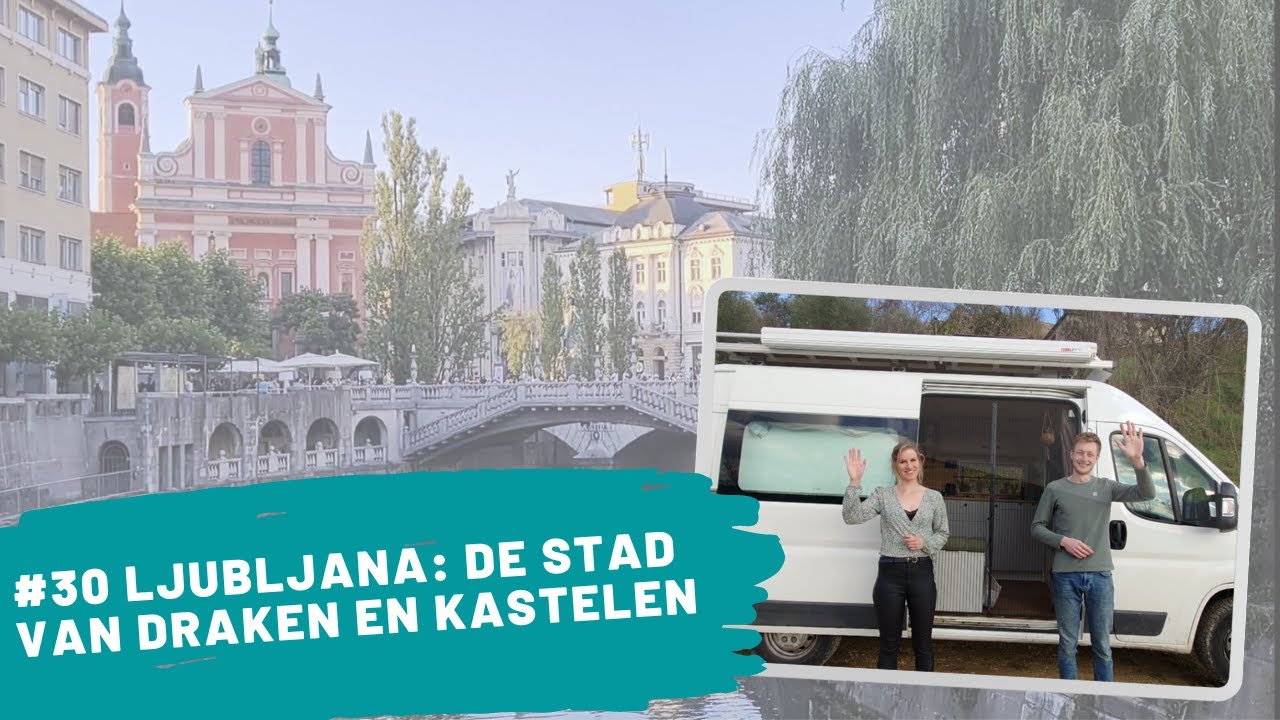 #30 Ljubljana: de stad van draken en kastelen | Project Jumper VANLIFE