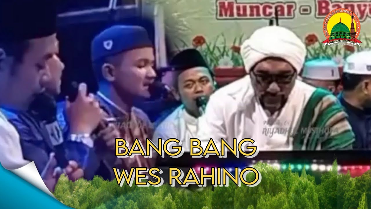 VIRAL...BANG BANG WES RAHINO VERSI RIYADHUL MUSTHOFA MUNCAR