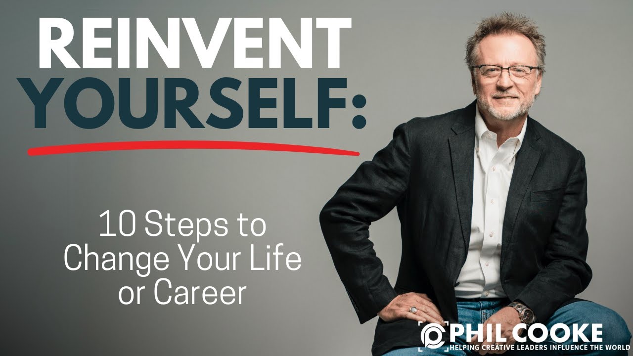 Reinvent Yourself: 10 Steps to Change Your Life or Career