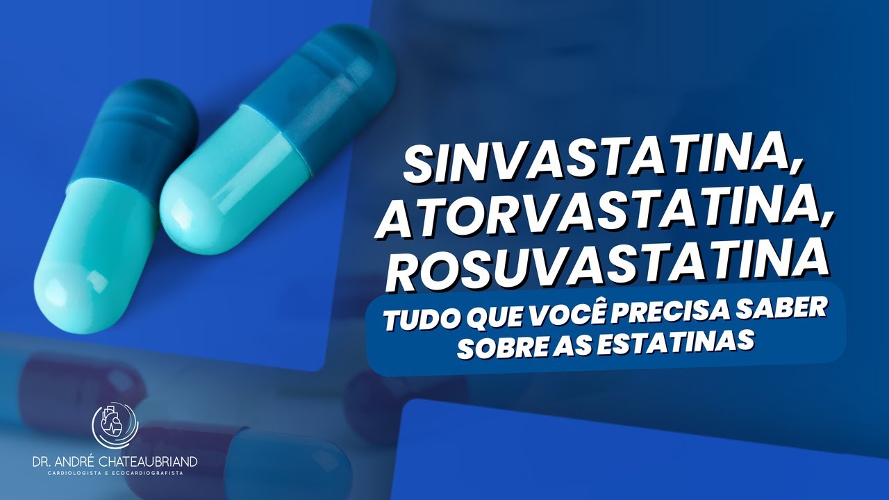 Sinvastatina, Atorvastatina, Rosuvastatina - TUDO que voc&ecirc; precisa saber sobre as ESTATINAS