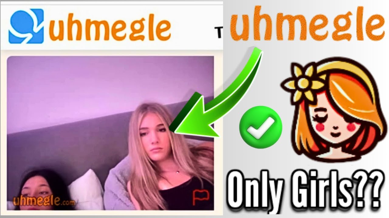 How to Get Girls only on Uhmegle, The new Omegle!