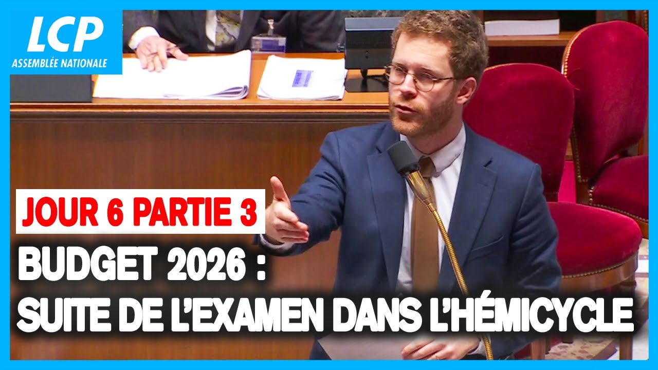 Budget 2026 : examen du projet de loi de finances dans l'h&eacute;micycle - Jour 6 - Partie 3 - 20/11/2025
