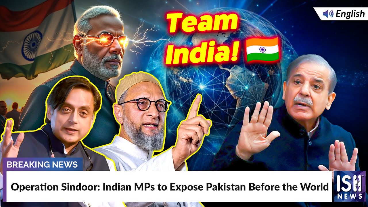 Operation Sindoor: Indian MPs to Expose Pakistan Before the World | ISH News