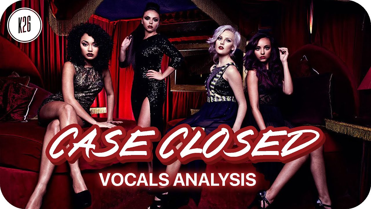 Little Mix ~ Case Closed ~ Vocals Analysis