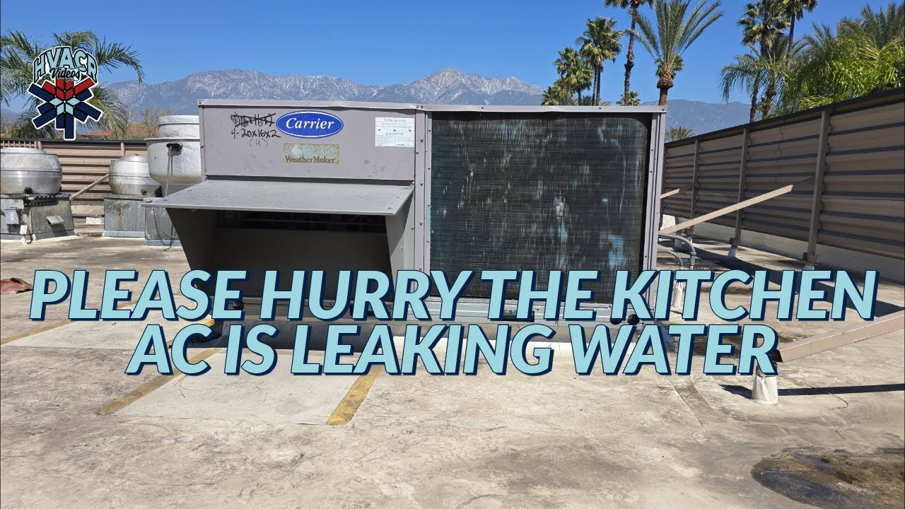 PLEASE HURRY THE KITCHEN AC IS LEAKING WATER