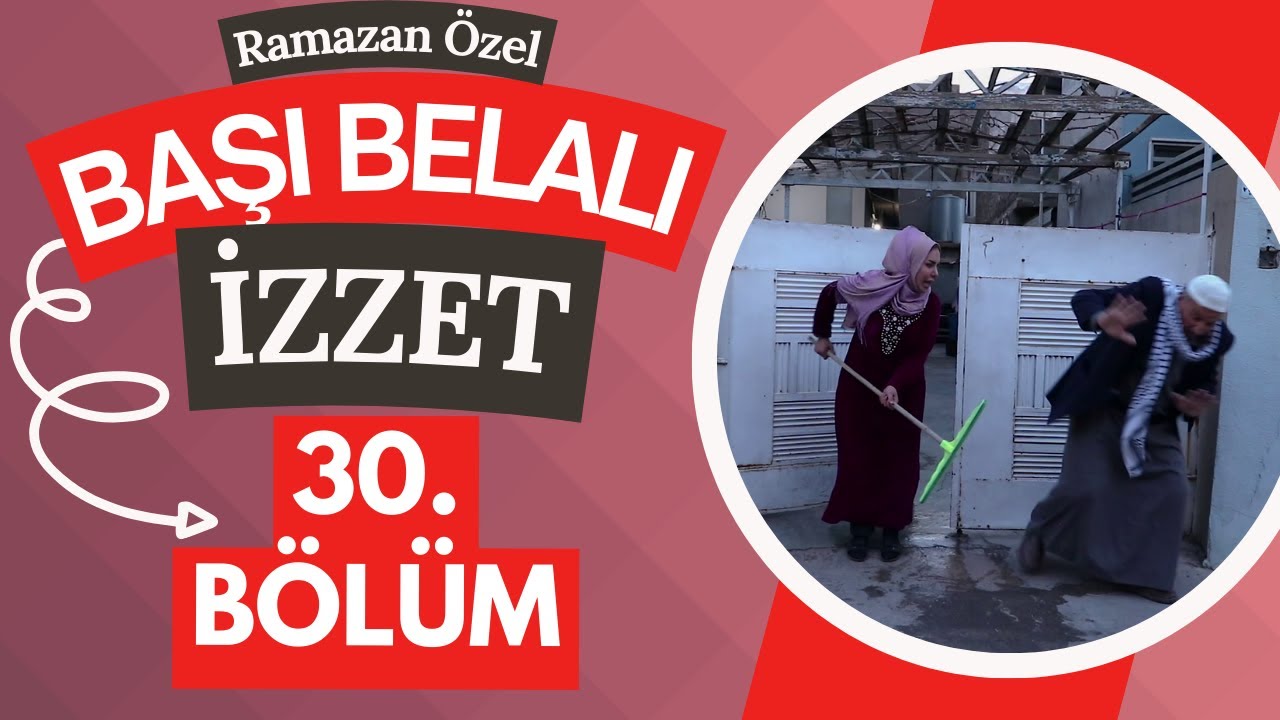 Başı Belalı İzzet -30 . Bölüm (Ramazan Özel)