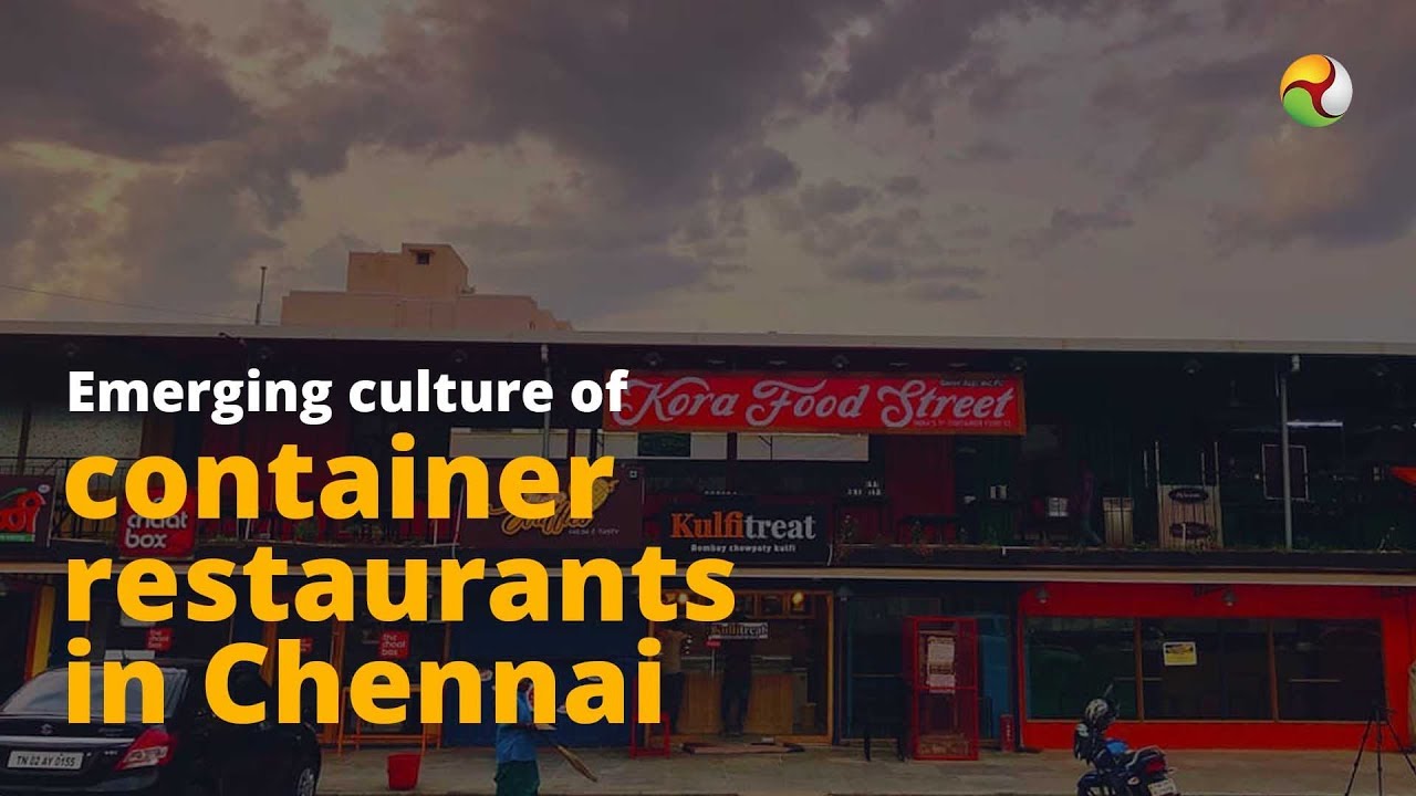 Emerging culture of container restaurants in Chennai