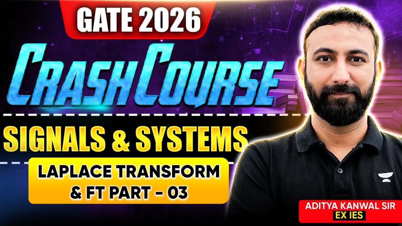GATE 2026 Crash Course | Signals & Systems | LAPLACE & FOURIER TRANSFORM  | By Aditya kanwal sir