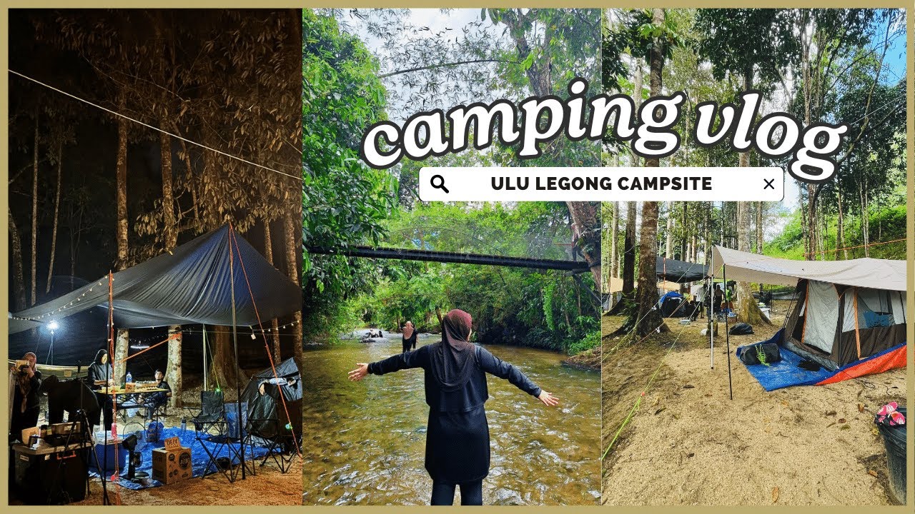 Camping 🏕 | 3 hari 2 malam di Ulu Legong Campsite, Baling Kedah | Malaysia