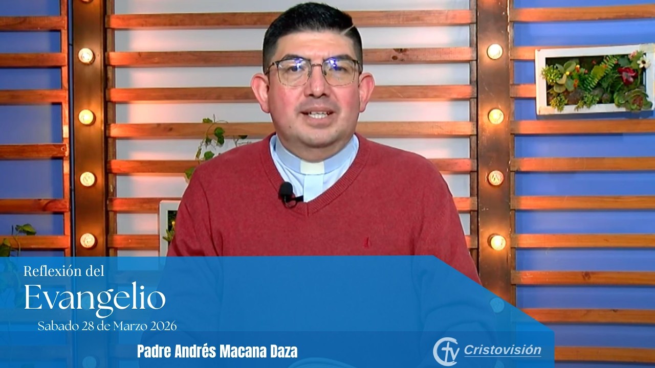 REFLEXI&Oacute;N DEL EVANGELIO | Sabado 28 de Marzo de 2026 | Cristovisi&oacute;n