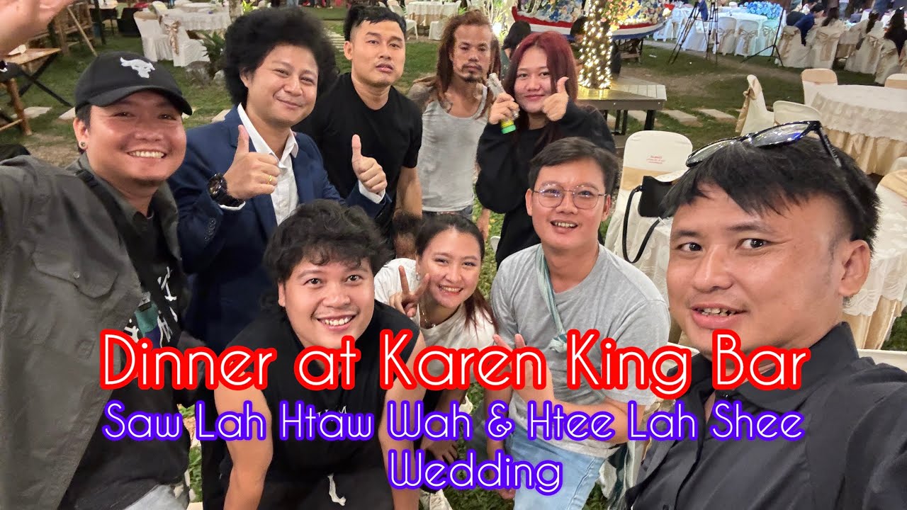 Wedding Dinner of Saw Lah  Htaw Wah& Htee Lah Shee at Karen king Bars