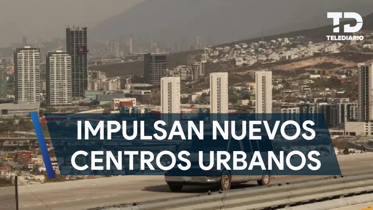 Corredor Monterrey–Saltillo impulsa nuevos centros urbanos con 24 proyectos verticales