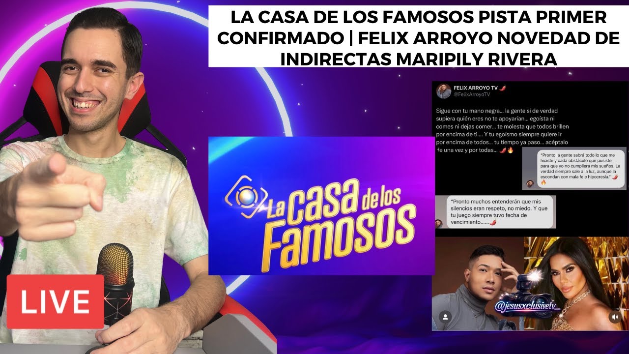 La Casa de los Famosos Pista Primer Confirmado | Felix Arroyo Novedad de Indirectas Maripily Rivera