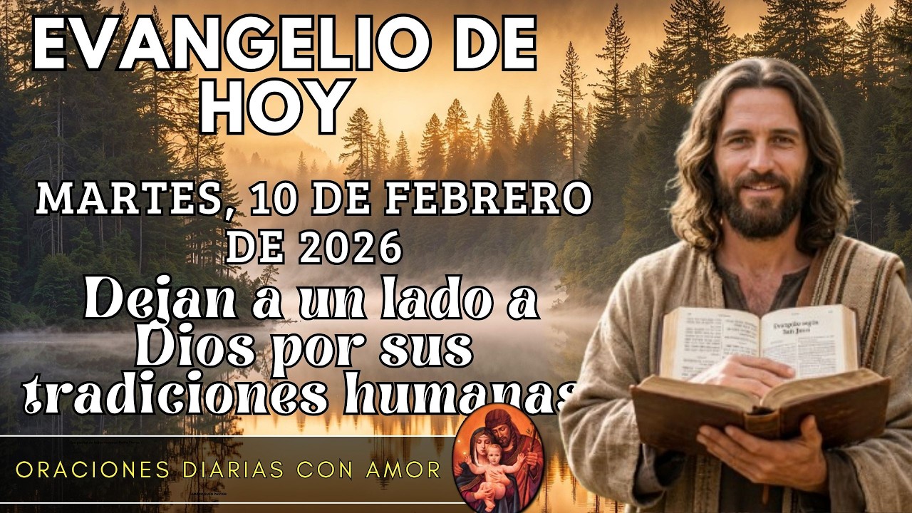 Evangelio de hoy Martes, 10 de Febrero de 2026 - Dejan a un lado a Dios por sus tradiciones humanas