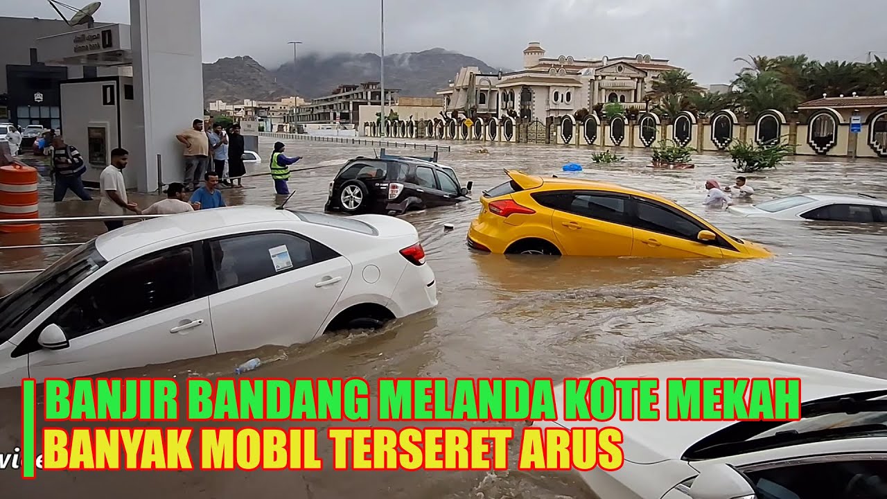 INALILLAHI !!! KOTA MAKKAH BANJIR BANYAK MOBIL TERSERET ARUS