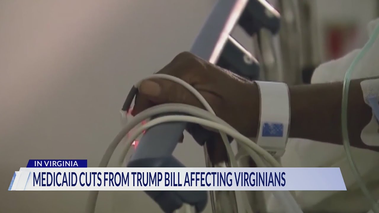 Medicaid cuts from Trump's 'big, beautiful bill' affecting Virginians