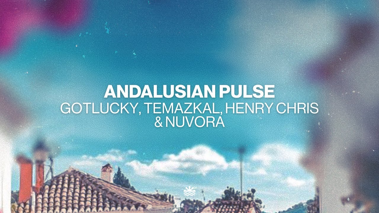 Gotlucky, Temazkal, Henry Chris & NUVORA - Andalusian Pulse (Music Video)