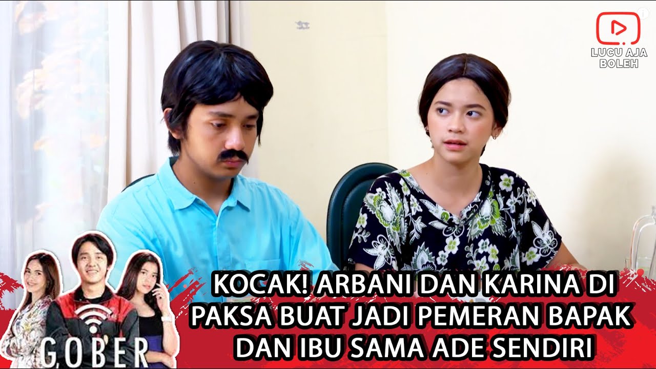KOCAK! ARBANI DAN KARINA DIPAKSA BUAT JADI PEMERAN BAPAK DAN IBU SAMA ADE SENDIRI - GOBER