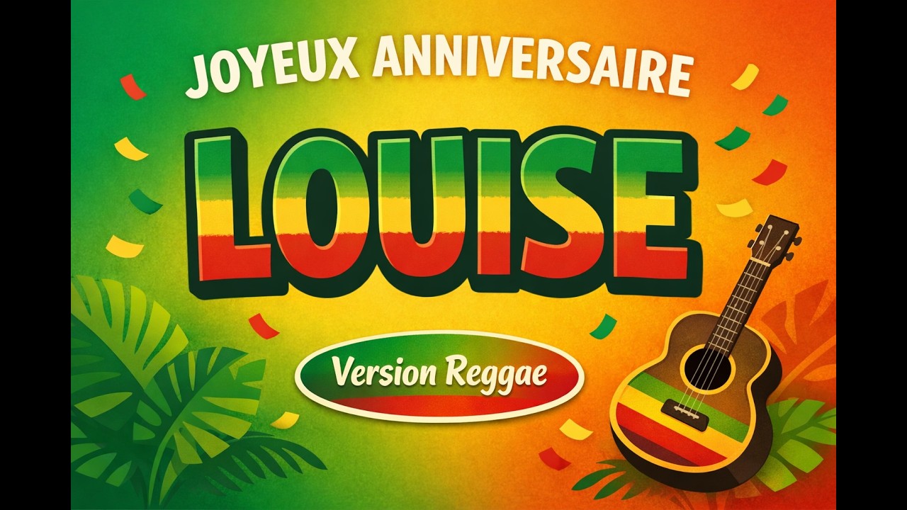Joyeux anniversaire Louise 🎉 Version Reggae Cartoon
