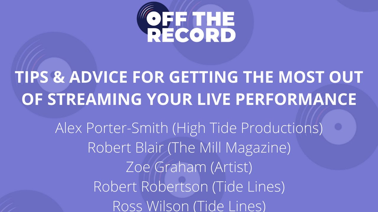 Off The Record: Tips & advice for getting the most out of streaming your live performance