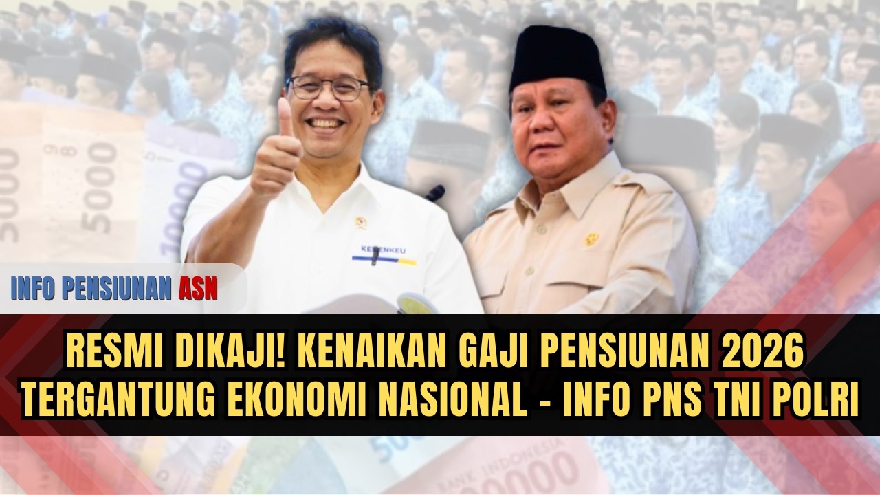 RESMI DIKAJI! KENAIKAN GAJI PENSIUNAN 2026 TERGANTUNG EKONOMI NASIONAL &ndash; INFO PNS TNI POLRI