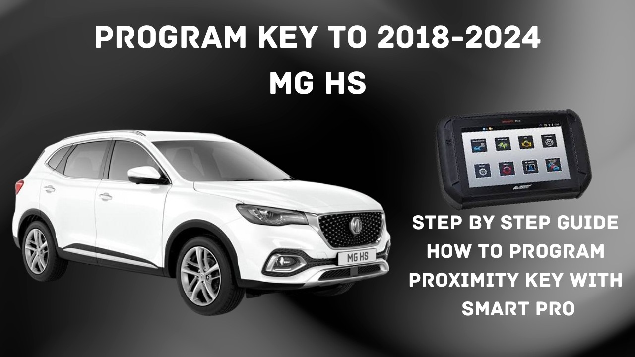 MG HS 2018-2024 PROGRAM KEY WITH SMART PRO (TUTORIAL) (KEY PROGRAMMING) 