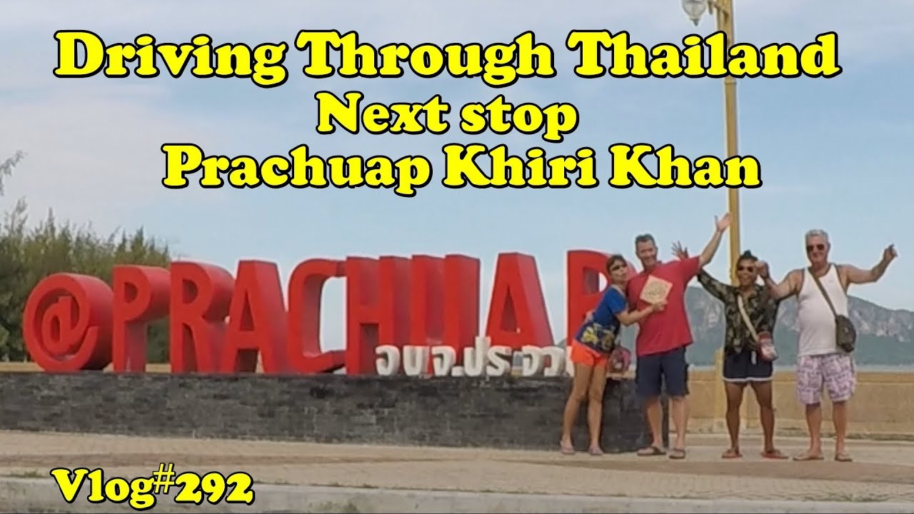Driving Through Thailand. Next stop Prechuap Khiri Khan