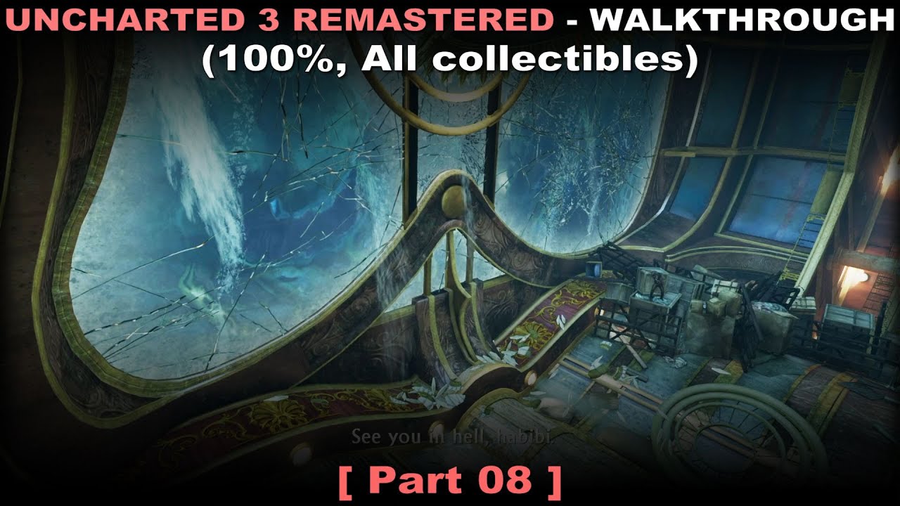 Uncharted 3 Drake's Deception Remastered walkthrough 08 (100% collectibles, No commentary) PS5 60FPS