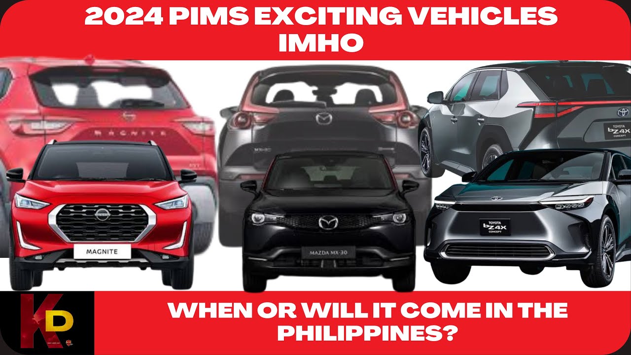 2024 PIMS Exciting Vehicles IMHO | When or Will It Come in the Philippines?