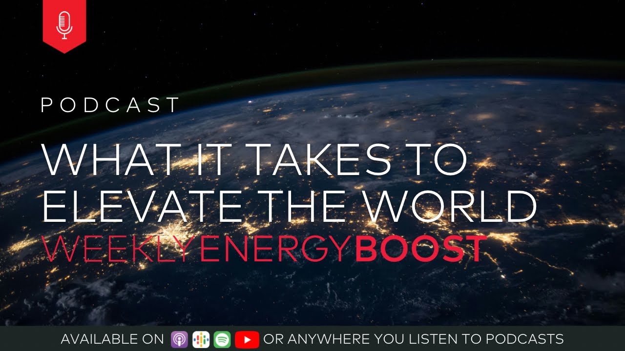 What it Takes to Elevate the World | Weekly Energy Boost
