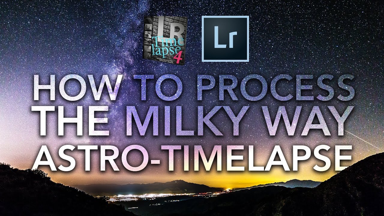 How to Process and Make The Milky Way Pop in Astro-Timelapse