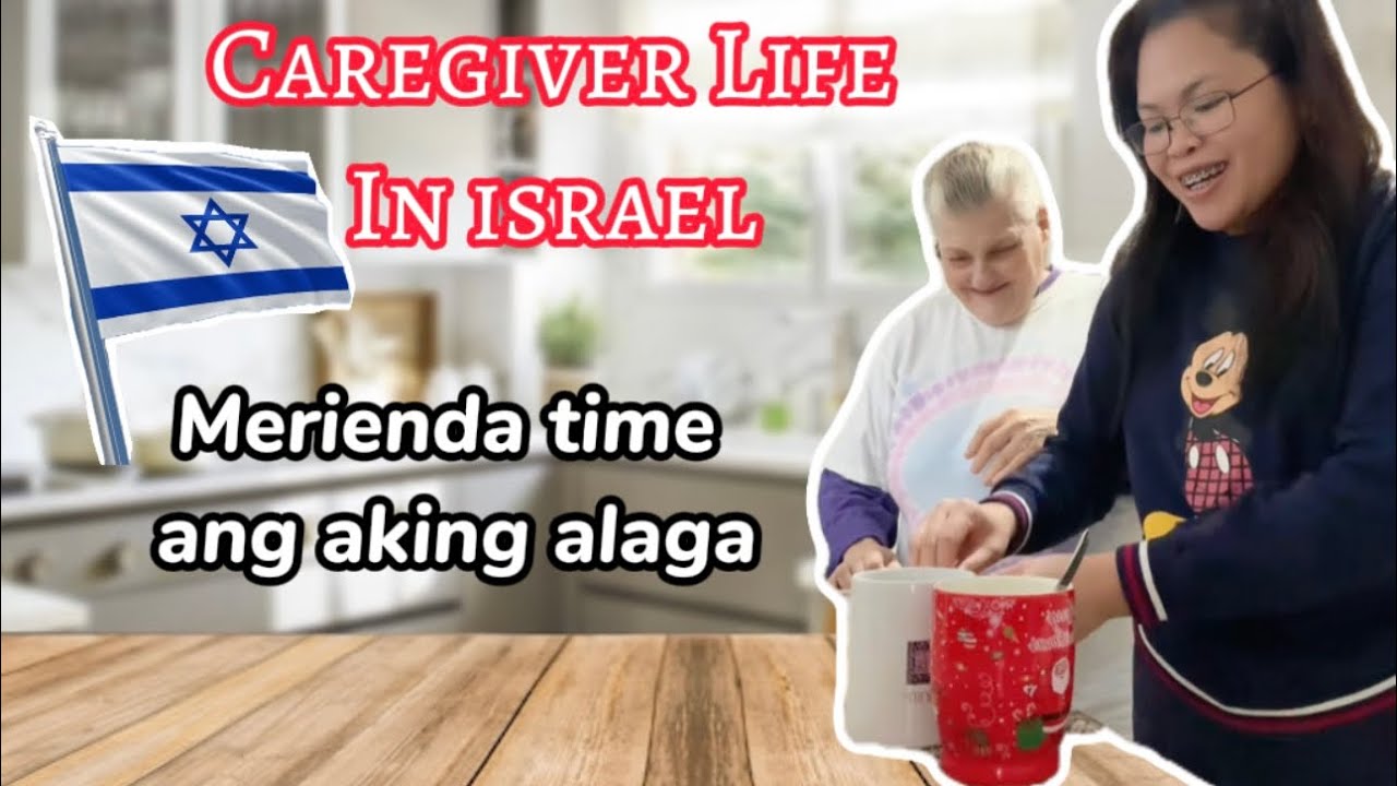 MERIENDA TIME, MASAYA ANG AKING ALAGA | ISRAEL CAREGIVER