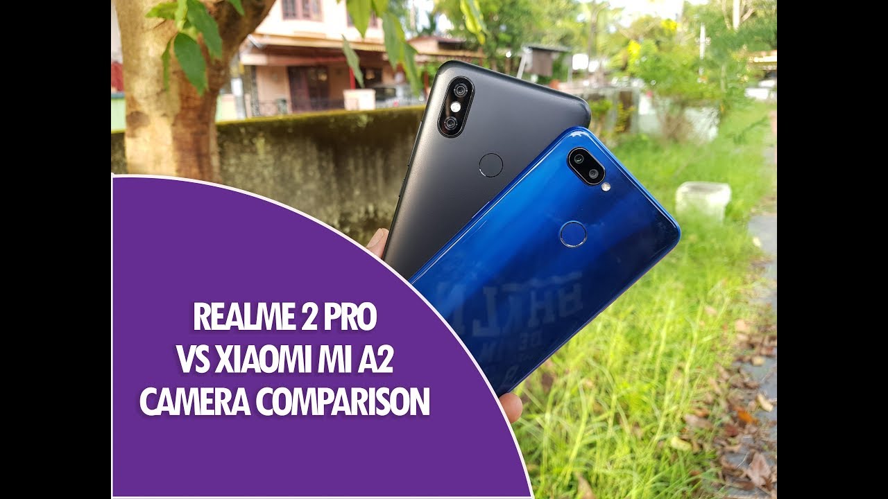 Realme 2 Pro vs Xiaomi Mi A2 Camera Comparison