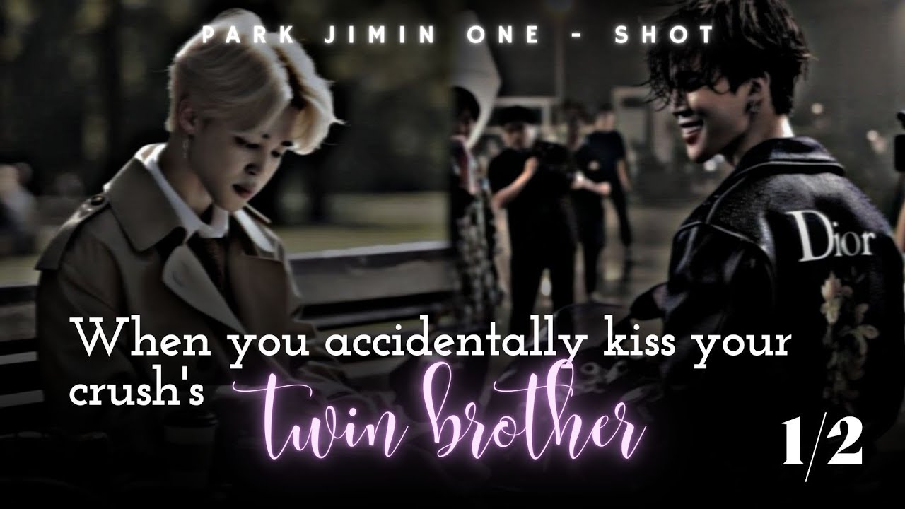 When you accidentally kiss your crush's twin brother I PT 1 I JIMIN ONE- SHOT I #btsjiminff  #btsff