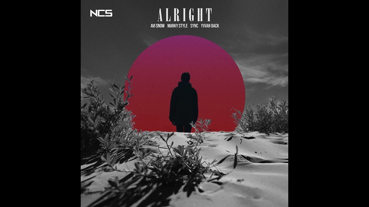 Avi Snow, Sync & Marky Style - Alright (Yvvan Back Extended Remix) ]NCS Release]