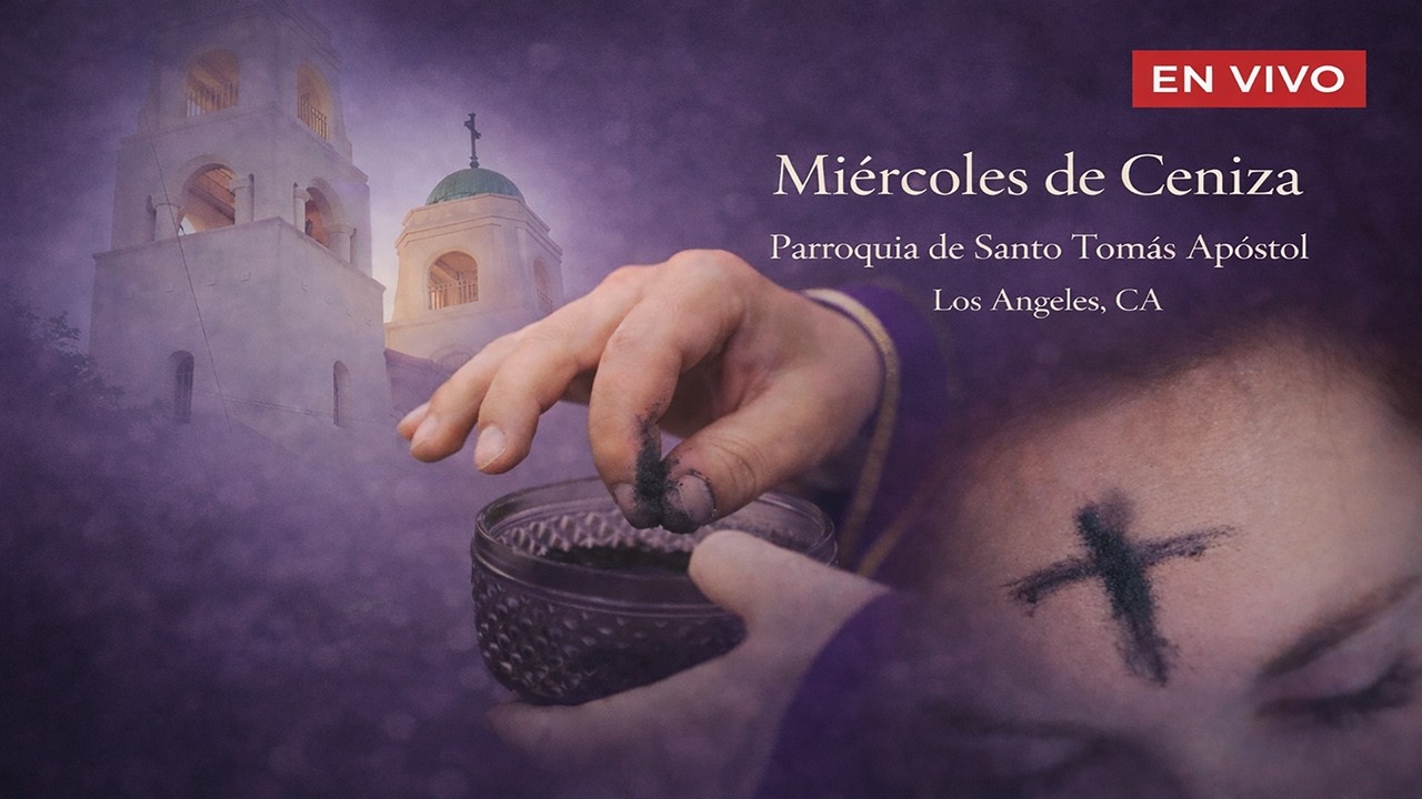 La Santa Misa | Miercoles de Ceniza.  Parroquia Santo Tomás Apóstol.  Los Angeles, CA