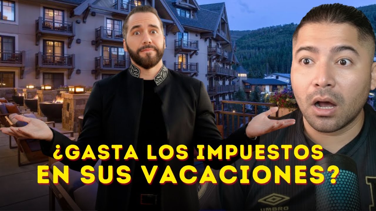 ¿NAYIB GASTA TUS IMPUESTOS EN VACACIONES? Esta es la verdad