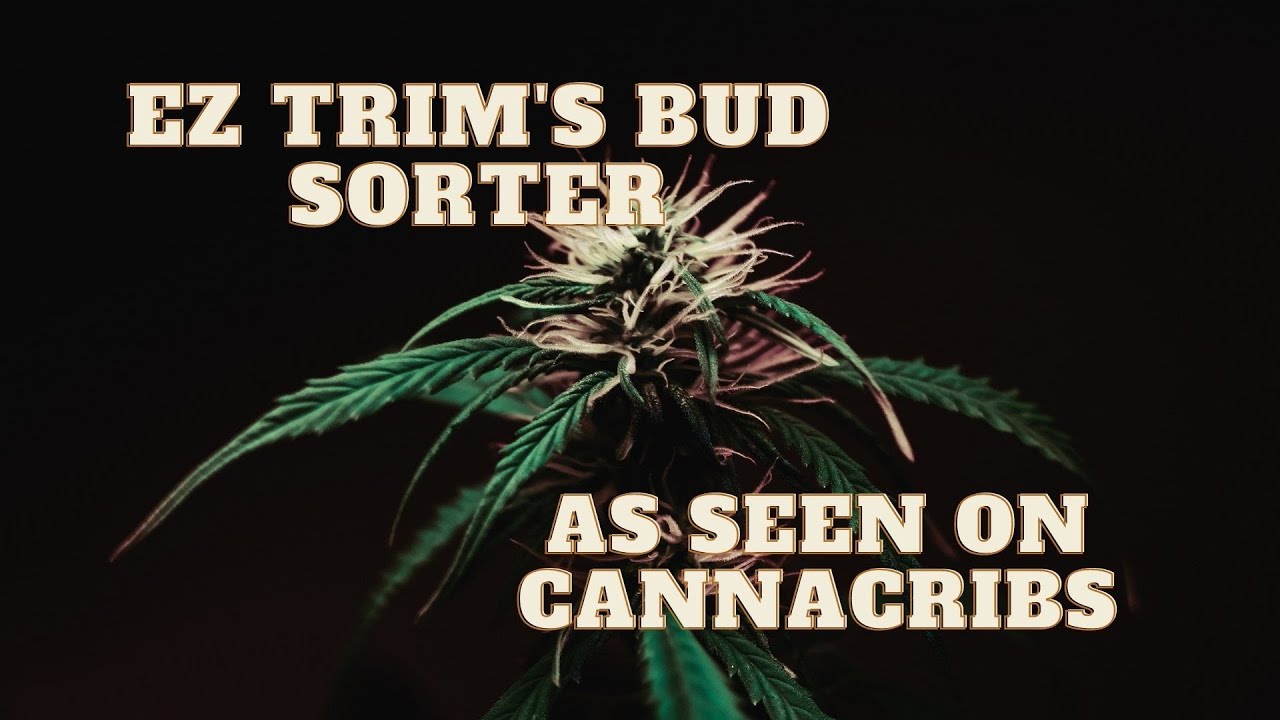 Ez Trim | Canna Cribs | Canndescent | Bud Sorter