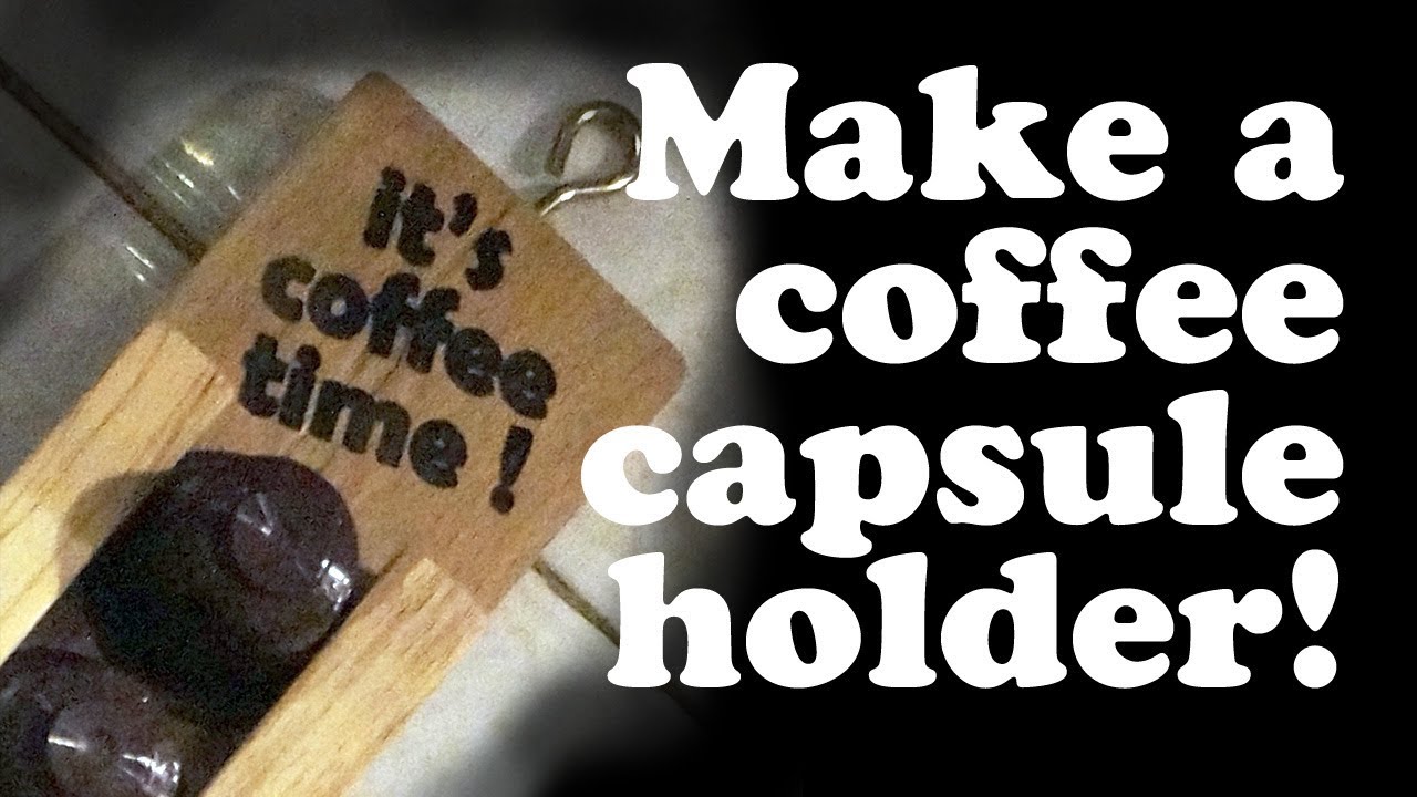 How to make coffee capsule holder