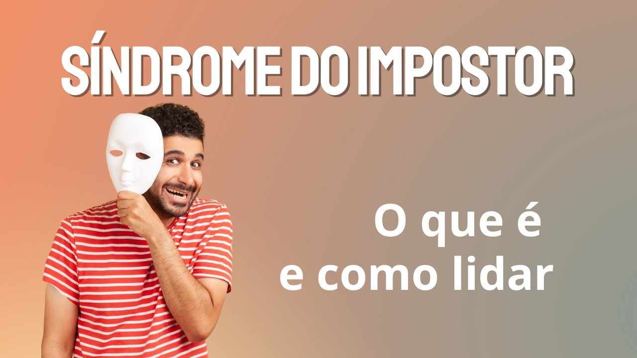 Síndrome do impostor. Quando você acha que não vai conseguir 