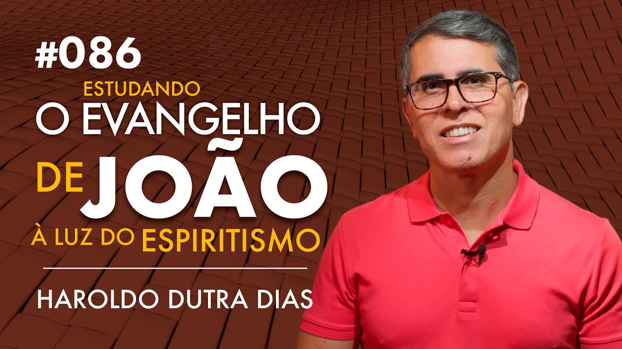 086 - O EVANGELHO DE JOÃO - Haroldo Dutra Dias, Estudando