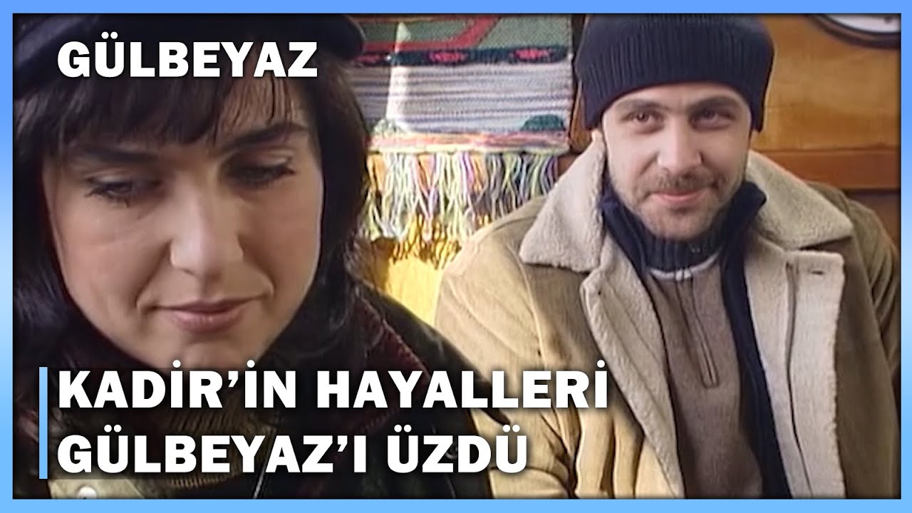 Kadir'in Hayalleri Gülbeyaz'ı Üzdü! - Gülbeyaz 10.Bölüm