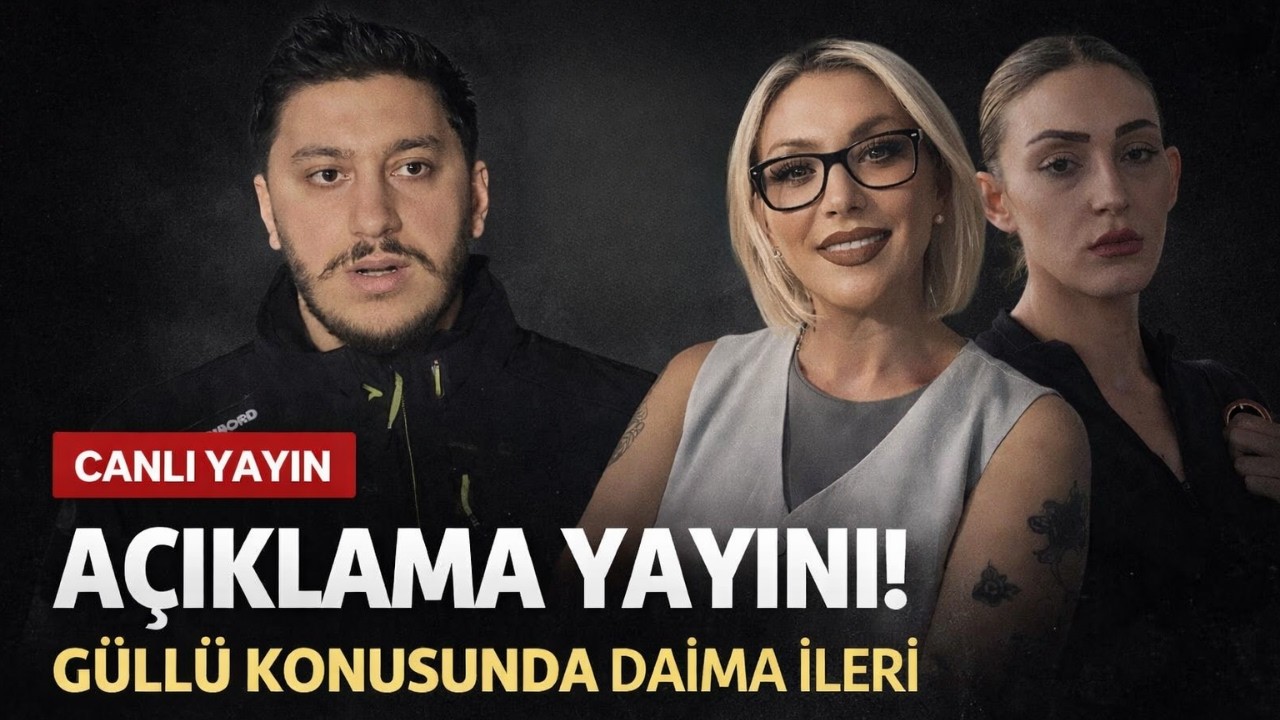 AÇIKLAMA YAYINI!  GÜLLÜ KONUSUNDA DAİMA İLERİ