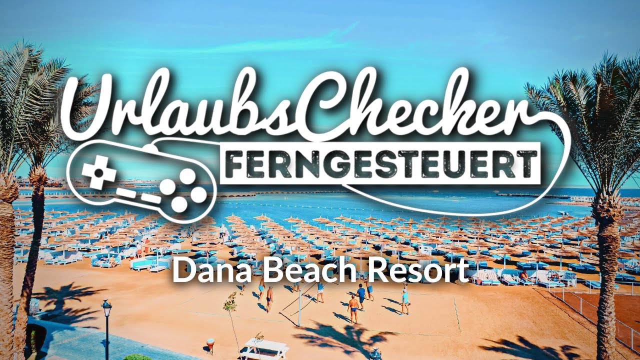 4☀  Dana Beach Resort 2022 | Hurghada | UrlaubsChecker ferngesteuert