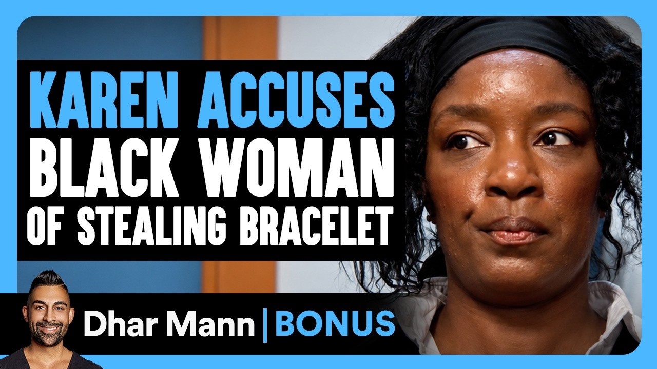 KAREN ACCUES Black Woman Of STEALING Bracelet | Dhar Mann Bonus!