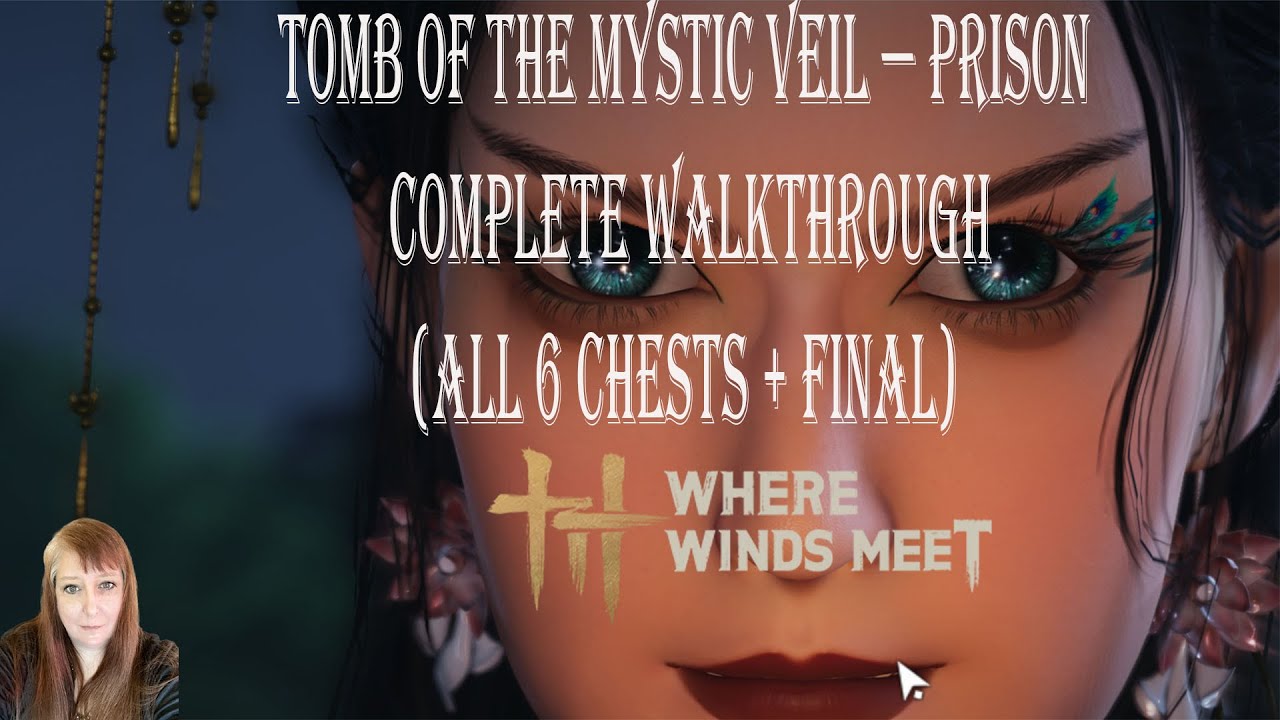 Where Winds Meet-🔒 TOMB OF THE MYSTIC VEIL PRISON —COMPLETE WALKTHROUGH OF ALL 6 CHESTS + FINAL