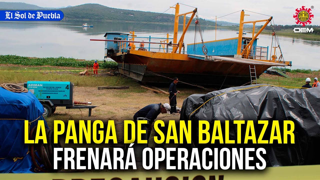 La panga de San Baltazar Tétela frenará operaciones de forma momentánea