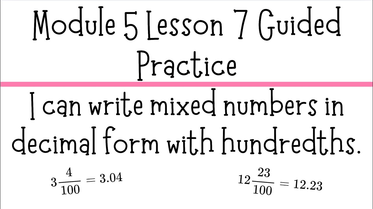 Module 5 Lesson 7 Guided Practice - Mixed numbers in decimal form with hundredths - Grade 4